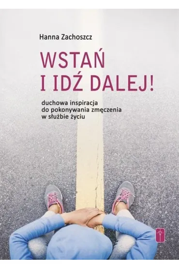 Wsta� i id� dalej! - Hanna Zachoszcz