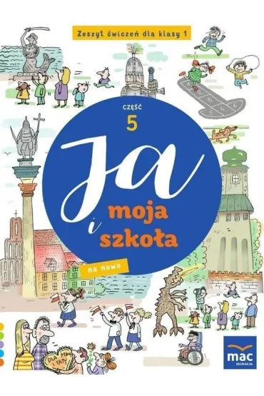 Ja i moja szko�a na nowo. Zeszyt �wicze�. Klasa 1. Cz�� 5 - Jolanta Faliszewska, Gra�yna Lech