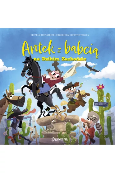Antek z babci na Dzikim Zachodzie. Antek i babcia. Tom 2 - Thomas Brunstrøm