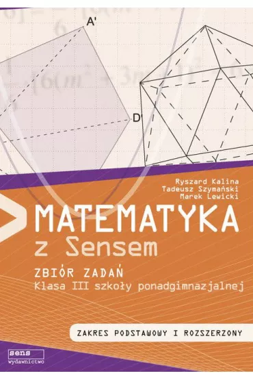Matematyka LO KL 3. Zbi�r zada�. Zakres podstawowy i rozszerzony. Matematyka z Sensem (2014) - Marek Lewicki, Tadeusz Szyma�ski, Ryszard Kalina