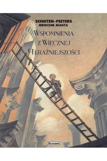 Wspomnienia Wiecznej Tera�niejszo�ci. Mroczne Miasta - Beno�t Peeters