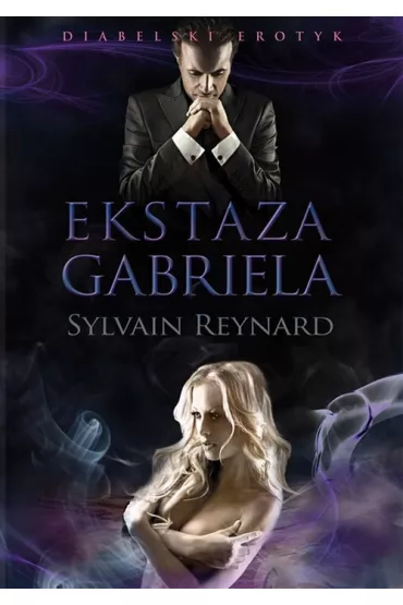 Ekstaza Gabriela - Sylvain Reynard