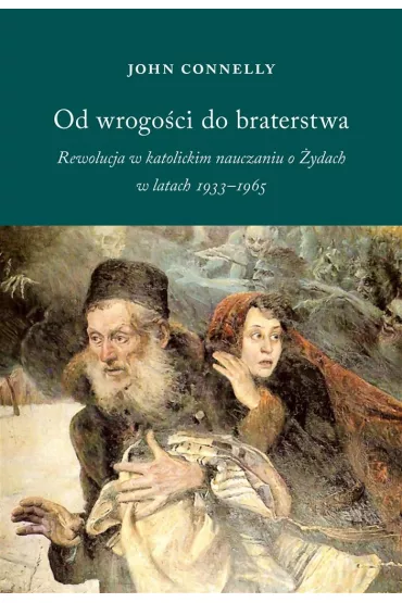 Od wrogo�ci do braterstwa - John Connelly