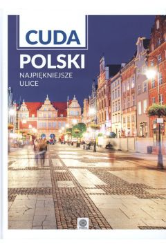 Cuda Polski Najpikniejsze ulice