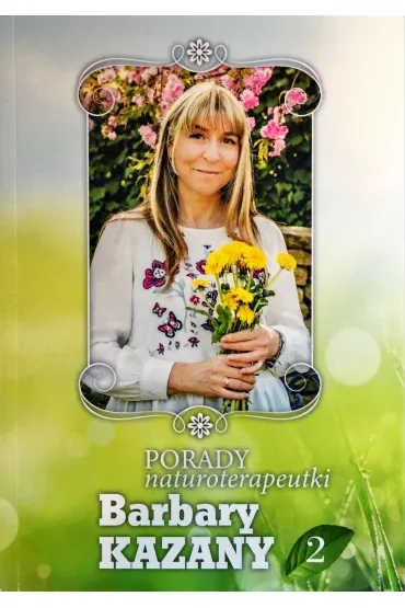 Porady naturoterapeutki Barbary Kazany T.2 - Barbara  Kazana