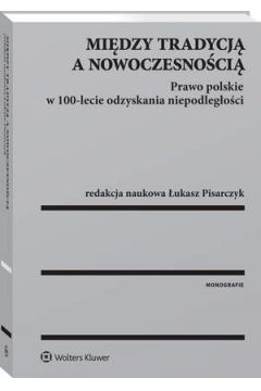 eBook Midzy tradycj a nowoczesnoci. Prawo polskie w 100-lecie odzyskania niepodlegoci pdf