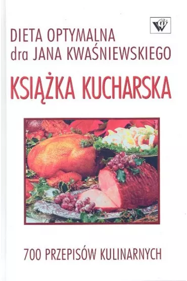 Ksi��ka kucharska-Dieta optymalna-700 przepis�w - Jan Kwa�niewski, Tomasz Kwa�niewski