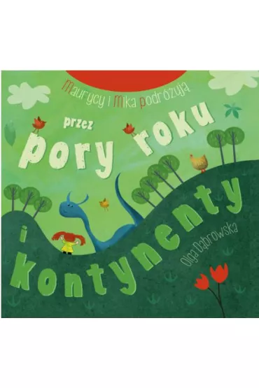 Maurycy i Mika podr�uj� przez pory roku i kontynenty - Olga D�browska