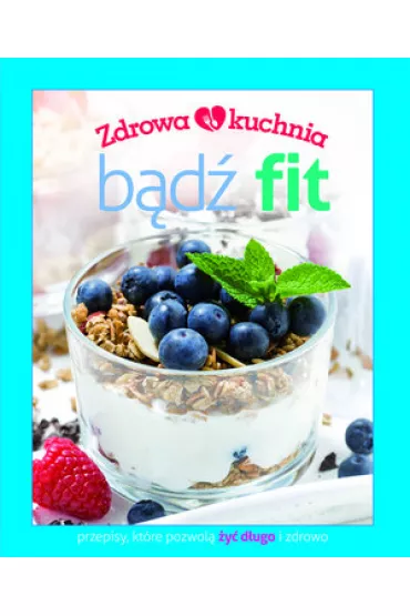 Zdrowa kuchnia B�d� fit