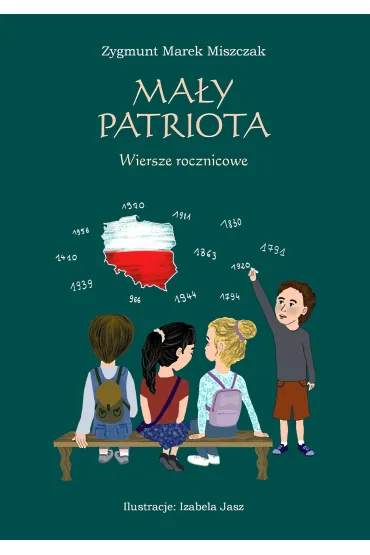 Ma�y patriota. Wiersze rocznicowe - Zygmunt Marek Miszczak