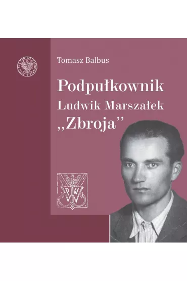 Podpu�kownik Ludwik Marsza�ek "Zbroja" - Tomasz Balbus