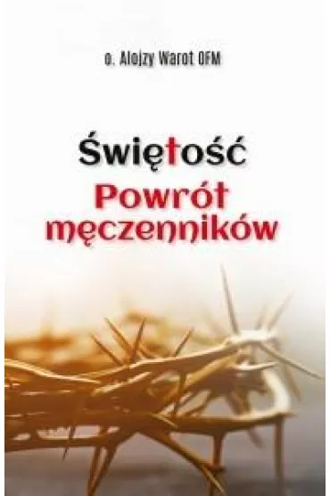 �wi�to��. Powr�t m�czennik�w - Alojzy Warot