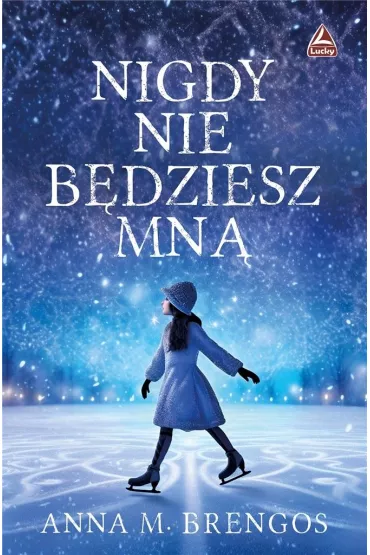 Nigdy nie b�dziesz mn� - Anna M. Brengos