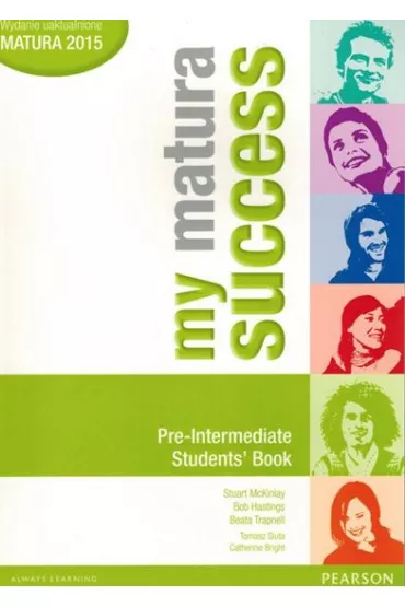 My Matura Success. Pre-Intermediate. Students' Book - Beata Trapnell, Bob Hastings, Stuart McKinlay