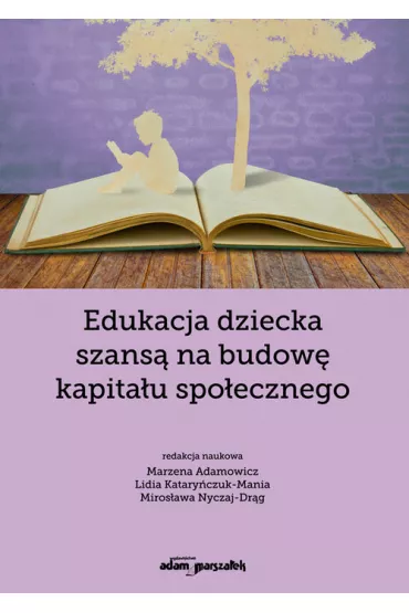 Edukacja dziecka szans� na budow� kapita�u.. - Miros�awa Nyczaj-Dr�g, Lidia Katary�czuk-Mania, Marzena Adamowicz