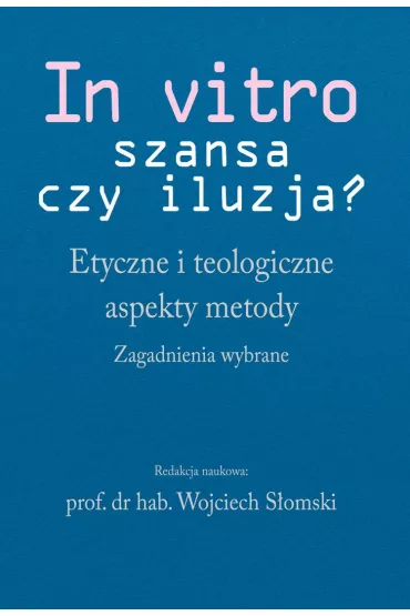 In vitro - szansa czy iluzja? - Wojciech S�omski