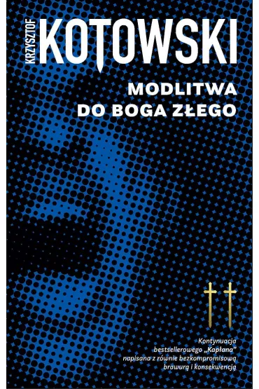 Modlitwa do Boga Z�ego. Kap�an Wiedzy. Tom 2 - Krzysztof Kotowski