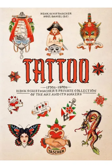TATTOO. 1730s-1970s. Henk Schiffmacher's Private Collection. 40th Ed. wer. angielska - Henk Schiffmacher