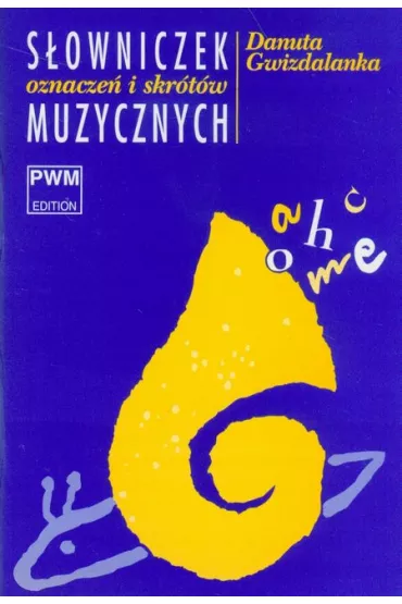 S�owniczek oznacze� i skr�t�w muzycznych - Danuta Gwizdalanka