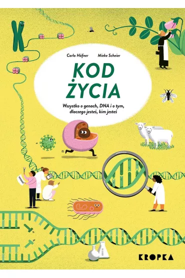 Kod �ycia. Wszystko o genach, DNA, i o tym dlaczego jeste�, kim jeste� - Mieke Scheier, Carla H�fner