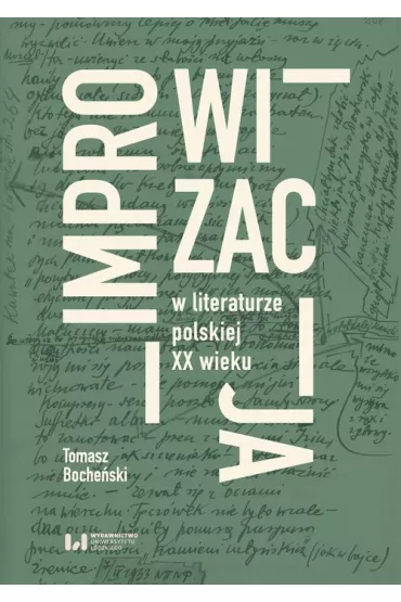 Improwizacja w literaturze polskiej XX wieku - Tomasz Boche�ski