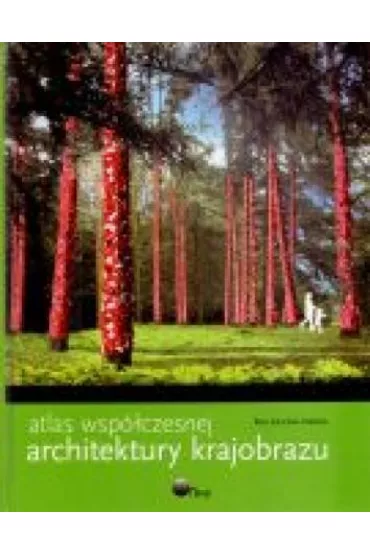 Atlas wsp�czesnej architektury krajobrazu - Alex Sanchez Vidiella