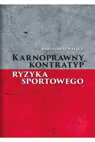 Karnoprawny kontratyp ryzyka sportowego - Bart�omiej  Na��cz