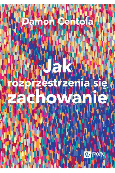 Jak rozprzestrzenia si� zachowanie - Damon Centola