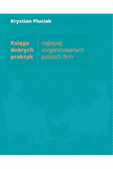 Ksi�ga dobrych praktyk najlepiej zorganizowanych polskich firm - Krystian Pluciak