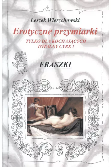 Erotyczne przymiarki. Tylko dla kochaj�cych - Leszek Wierzchowski