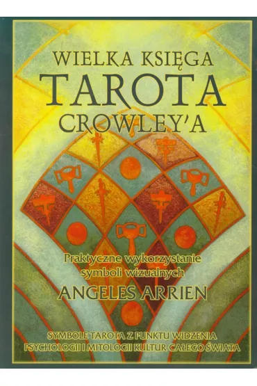 Wielka Ksi�ga Tarota Crowley`a - Arrien Angeles