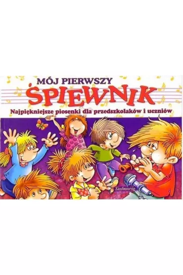 MOJ PIERWSZY SPIEWNIK-SIEDMIOROG