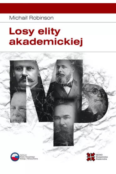 Losy elity akademickiej. Rosyjska slawistyka od 1917 roku do pocz�tku lat 30 - Robinson Michai�
