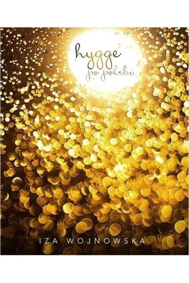 Hygge po polsku - Iza Wojnowska