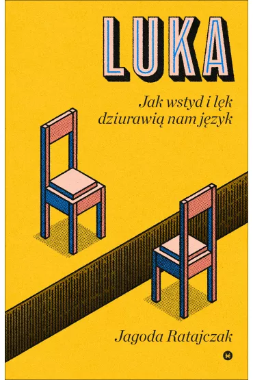 Luka. Jak wstyd i l�k dziurawi� nam j�zyk - Jagoda  Ratajczak