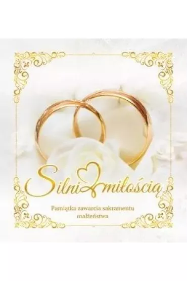 Silni mi�o�ci�. Pami�tka sakramentu ma��e�stwa