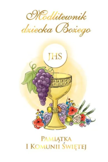 Modlitewnik dziecka Bo�ego. Pami�tka I Komunii �wi�tej - Tadeusz �miech, Tadeusz Ks �miech