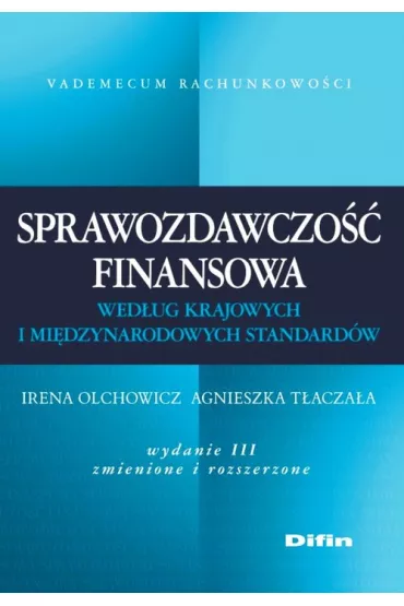Sprawozdawczo�� finansowa wed�ug krajowych i mi�dzynarodowych standard�w - Agnieszka T�acza�a, Irena Olchowicz