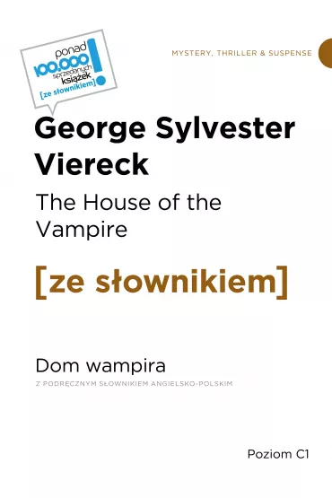 The House of the Vampire / Dom wampira (z podr�cznym s�ownikiem angielsko-polskim Poziom C1) - George Sylvester Viereck