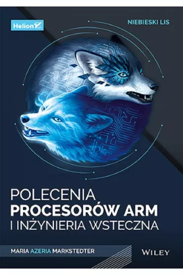 Niebieski lis. Polecenia procesor�w Arm i in�ynieria wsteczna - Maria Azeria Markstedter