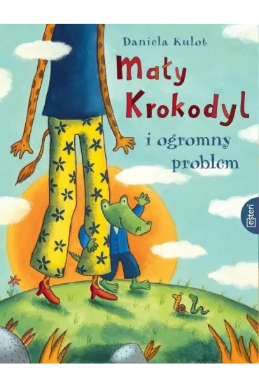 Ma�y Krokodyl i ogromy problem - Daniela  Kulot