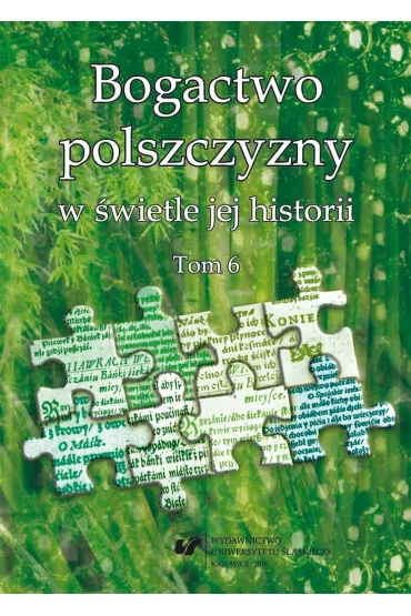 Bogactwo polszczyzny w �wietle jej historii T. 6 - Wioletta Wilczek, Joanna  Przyklenk