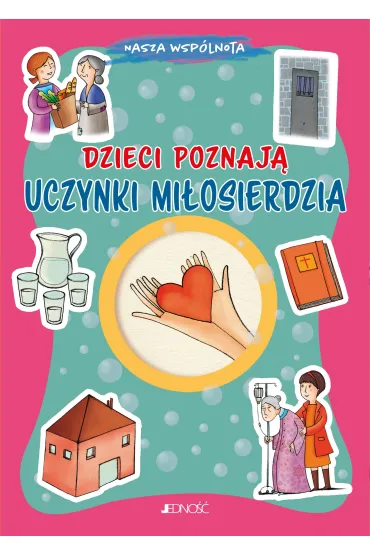 Dzieci poznaj� uczynki mi�osierdzia. Nasza wsp�lnota - Barbara Baffetti