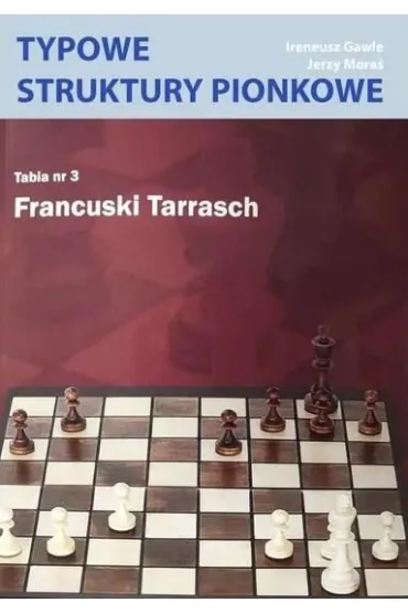 Typowe struktury pionkowe. Tabela nr 3 Francuski.. - Ireneusz  Gawle, Herzy Mora�