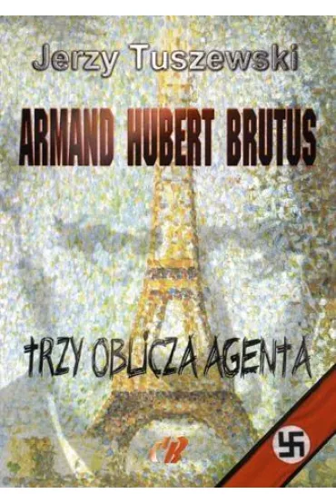 Armand - Hubert - Brutus. Trzy oblicza agenta + CD - Jerzy Tuszewski