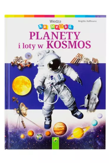 WIEDZA NA MEDAL PLANETY I LOTY W KOSMOS - Hoffmann Brigitte