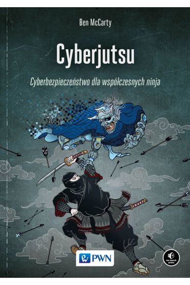 Cyberjutsu. Cyberbezpieczeństwo dla współczesnych ninja