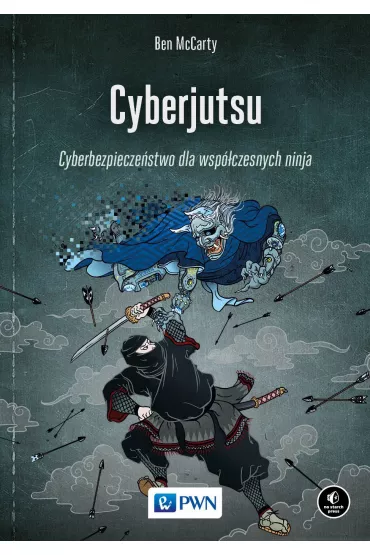Cyberjutsu. Cyberbezpiecze�stwo dla wsp�czesnych ninja - Ben  McCarty