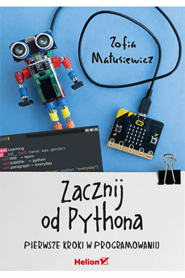 Zacznij od Pythona. Pierwsze kroki w programowaniu - Zofia Matusiewicz
