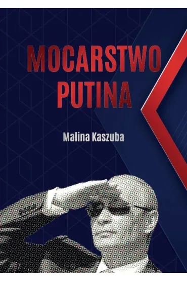 Mocarstwo Putina - Malina Kaszuba